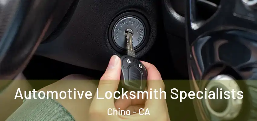 Automotive Locksmith Specialists Chino - CA