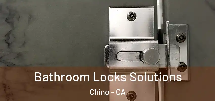  Bathroom Locks Solutions Chino - CA