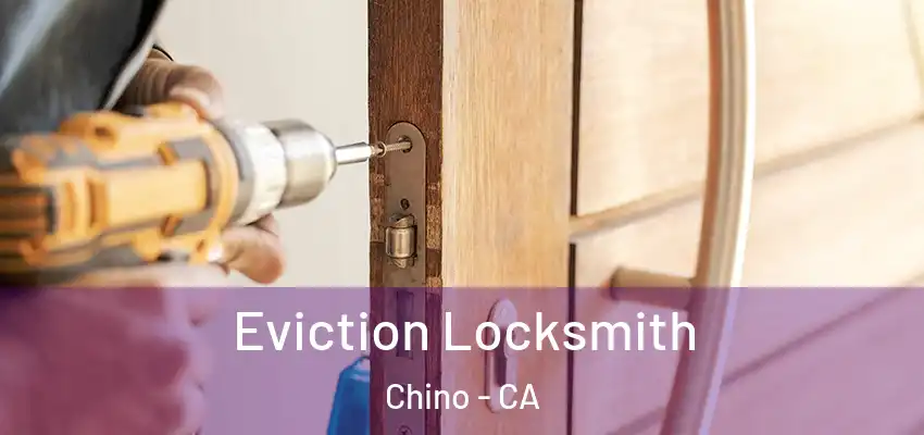  Eviction Locksmith Chino - CA