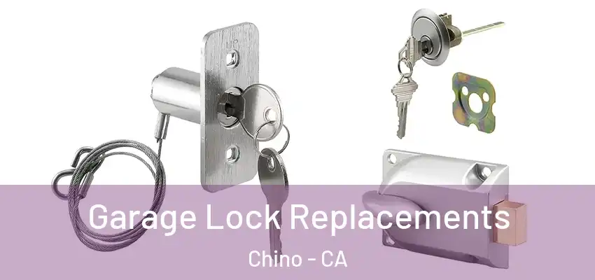  Garage Lock Replacements Chino - CA